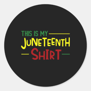 This Is My Juneteenth Shirt Independence Day Afric Classic Round Sticker