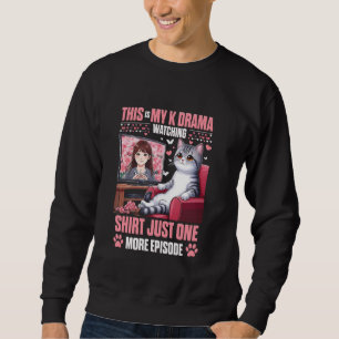 This Is My K-Drama Watching Just-One More Episode Sweatshirt