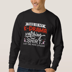 This Is My K-Drama Watching Shirt Just One More Ep