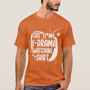 This is my KDrama Watching T-Shirt