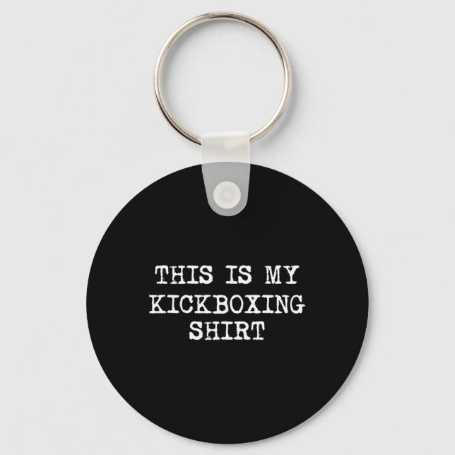 This Is My Kickboxing Shirt Funny Kick Boxing Kick Key Ring (Front)