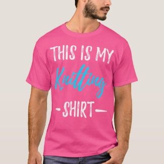 This Is My Knitting Funny Knitters Gift T T-Shirt