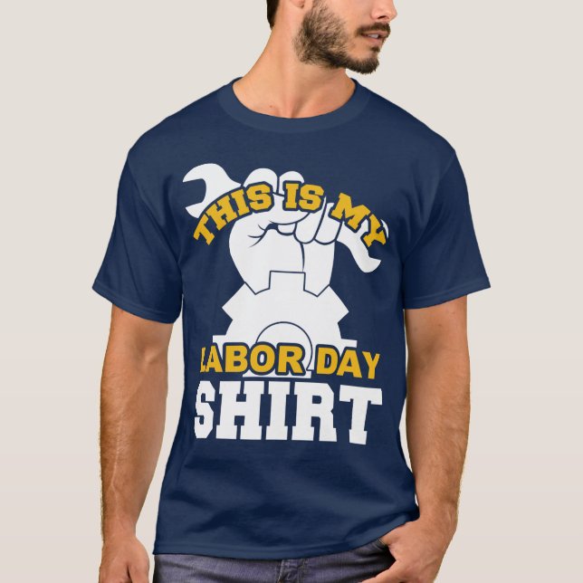 This Is My Labour Day Shirt  (Front)