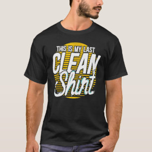This Is My Last Clean   Laundry Day T-Shirt