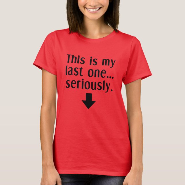 This Is My Last One T-Shirt (Front)