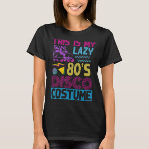This Is My Lazy 80s Disco Costume Party Music Eigh T-Shirt