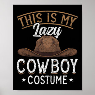 This Is My Lazy Cowboy Costume Cowboy Hat Funny Co Poster