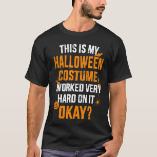 This is my lazy halloween costume I worked very ha T-Shirt