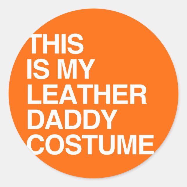 THIS IS MY LEATHER DADDY COSTUME CLASSIC ROUND STICKER (Front)