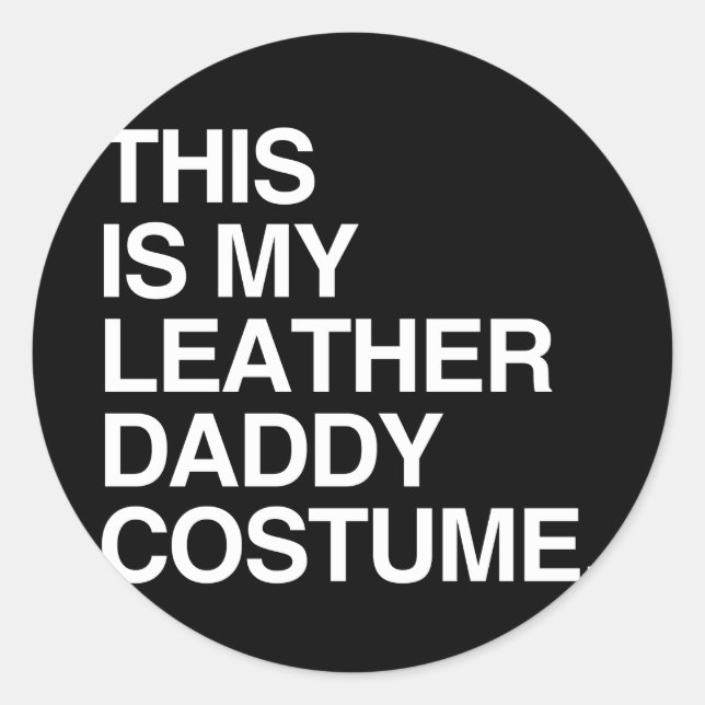THIS IS MY LEATHER DADDY COSTUME CLASSIC ROUND STICKER (Front)