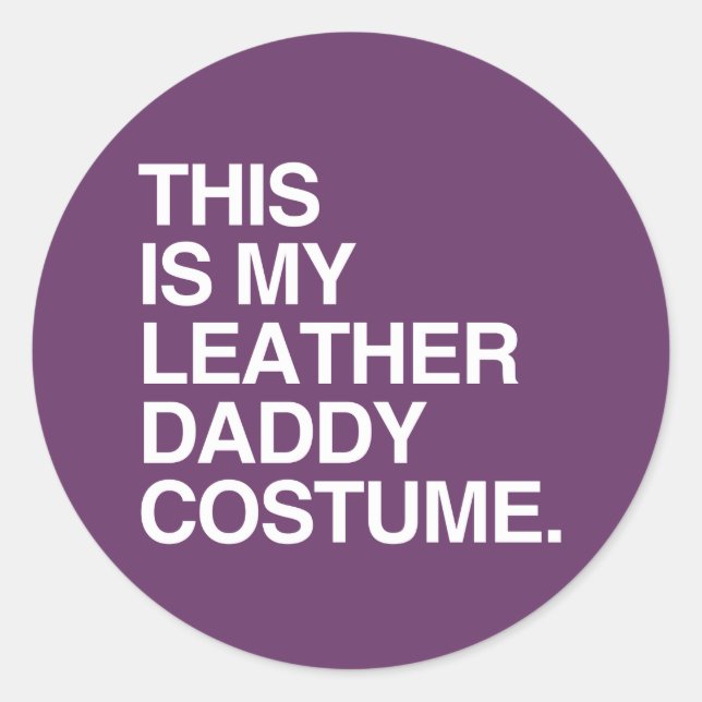 THIS IS MY LEATHER DADDY COSTUME CLASSIC ROUND STICKER (Front)