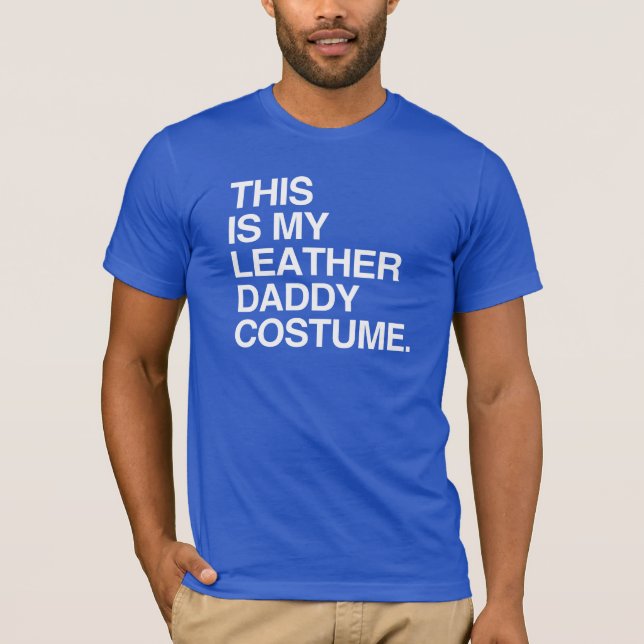 THIS IS MY LEATHER DADDY COSTUME T-Shirt (Front)