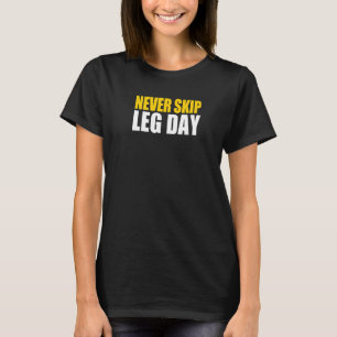 This is My Leg Day Gym Thick Thighs Never Skip Leg T-Shirt