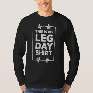 This Is My Leg Day Gym Weight Lifting Workout 2 T-Shirt
