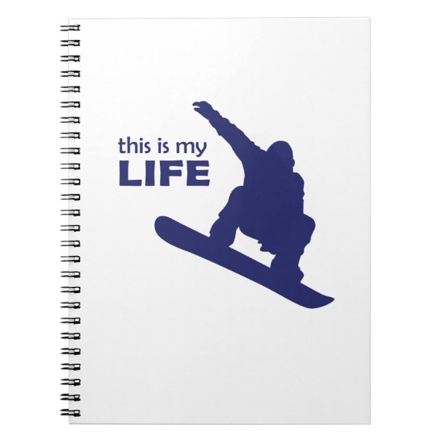 This Is My Life (Snowboarding) Spiral Notebook (Front)
