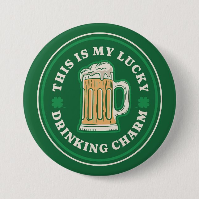 This is my lucky drinking charm  7.5 cm round badge (Front)