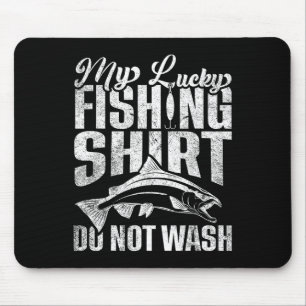 This Is My Lucky Fishing Shirt Do Not Wash Funny F Mouse Pad