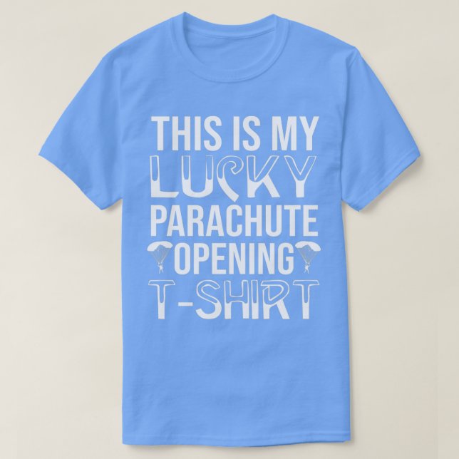 This is my lucky parachute opening t T-Shirt (Design Front)