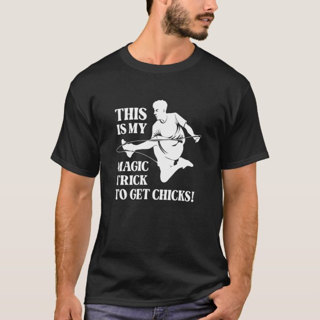 This Is My Magic Trick To Get Chicks Rope Jumping  T-Shirt (Front)