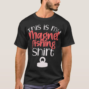 This is my Magnet Fishing shirt Gift For Magnet Fi