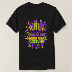 This is My Mardi Gras Costume Carnaval party T-Shirt