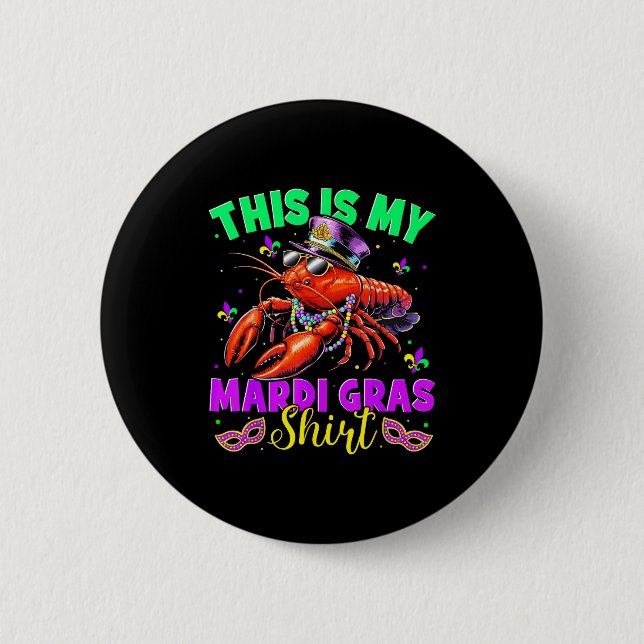 This Is My Mardi Gras Shirt Crawfish Funny Men Wom 6 Cm Round Badge (Front)