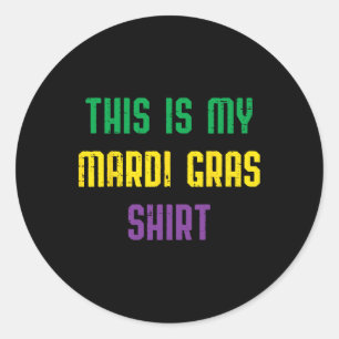 This Is My Mardi Gras Shirt Funny Outfit Men Women Classic Round Sticker