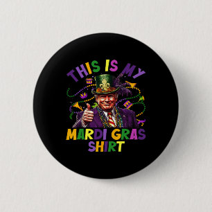 This Is My Mardi Gras Shirt Funny Trump President 6 Cm Round Badge
