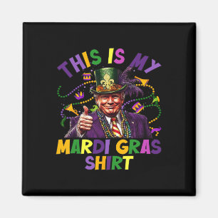 This Is My Mardi Gras Shirt Funny Trump President  Magnet