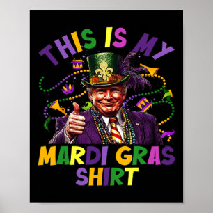 This Is My Mardi Gras Shirt Funny Trump President  Poster