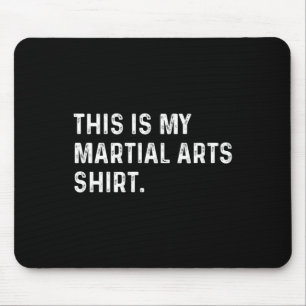 This Is My Martial Arts Shirt - Judo Karate Fight Mouse Pad