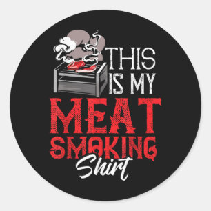 This Is My Meat Smoking Shirt Funny Bbq Grilling  Classic Round Sticker