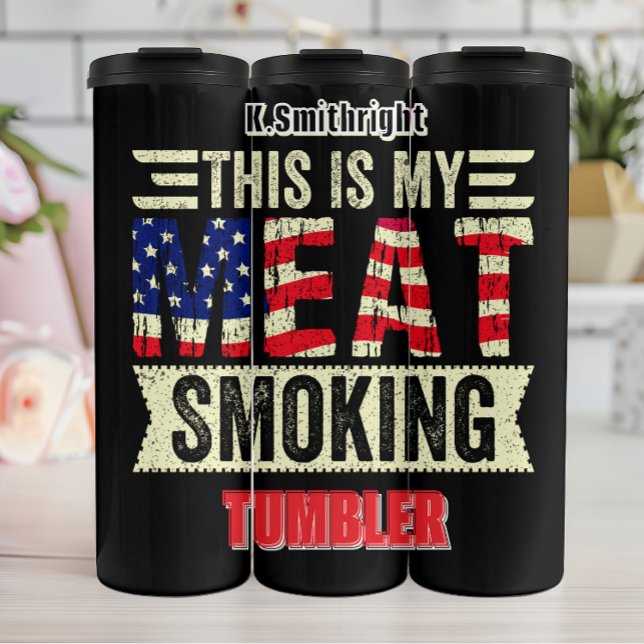 This Is My Meat Smoking Thermal Tumbler (Creator Uploaded)