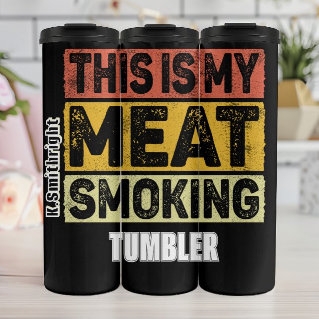 This Is My Meat Smoking Tumbler (Creator Uploaded)
