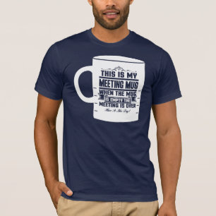 This is My Meeting Mug Funny Coworker T-Shirt