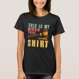 This Is My Mock Trial for Lawyers and Law Students T-Shirt