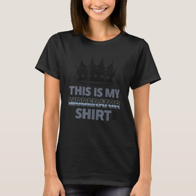 This Is My Moderator  2 T-Shirt (Front)