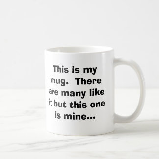 This is my mug.  There are many like it but thi... Coffee Mug