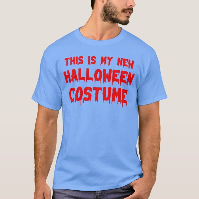 This Is My New Halloween Costume Halloween Party g T-Shirt (Front)