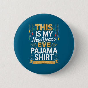 This Is My New New Year’s Eve Pajama Shirt Party T 6 Cm Round Badge