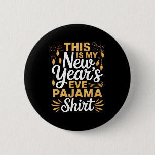 This Is My New New Year’s Eve Pajama Shirt Party T 6 Cm Round Badge