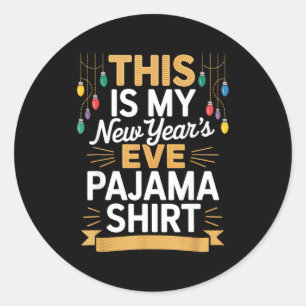 This Is My New New Year’s Eve Pajama Shirt Party T Classic Round Sticker