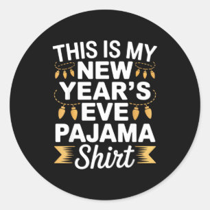 This Is My New New Year’s Eve Pajama Shirt Party T Classic Round Sticker