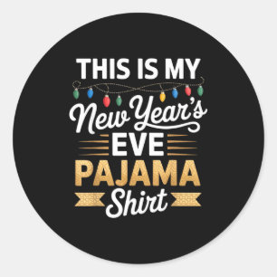 This Is My New New Year’s Eve Pajama Shirt Party T Classic Round Sticker