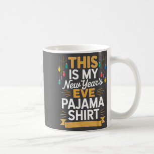 This Is My New New Year’s Eve Pajama Shirt Party T Coffee Mug