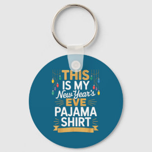 This Is My New New Year’s Eve Pajama Shirt Party T Key Ring