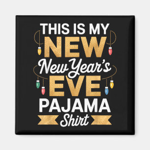 This Is My New New Year’s Eve Pajama Shirt Party T Magnet