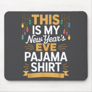 This Is My New New Year’s Eve Pajama Shirt Party T Mouse Pad
