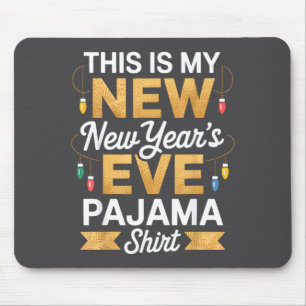 This Is My New New Year’s Eve Pajama Shirt Party T Mouse Pad