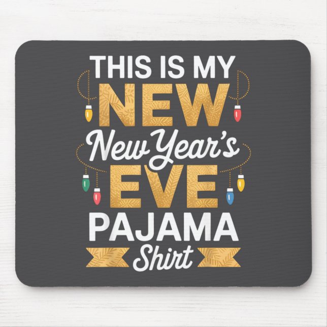 This Is My New New Year’s Eve Pajama Shirt Party T Mouse Pad (Front)